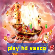 play hd vasco